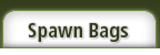 Spawn Bags